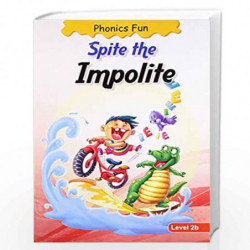 Phonics Fun: Spite The Impolite - Level 2b by NILL Book-9788131906866
