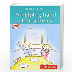 A Helping Hand At Mealtimes - Read & Shine (Read and Shine: Moral Readers) by NILL Book-9788131908723