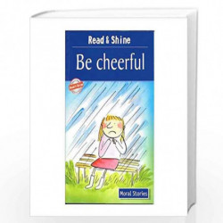 Be Cheerful - Read & Shine (Read and Shine: Moral Readers) by PEGASUS Book-9788131908785