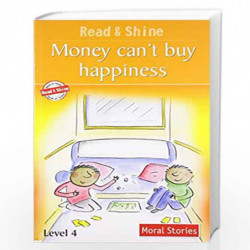 Money Can't Buy Happiness - Read & Shine (Read and Shine: Moral Readers) by PEGASUS Book-9788131908877