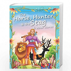 The Horse, Hunter & The Stag & Other Stories (Aesop Fables) by NILL Book-9788131908976