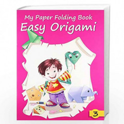 Easy Origami - 3 (My Paper Folding Book) by PEGASUS Book-9788131911006