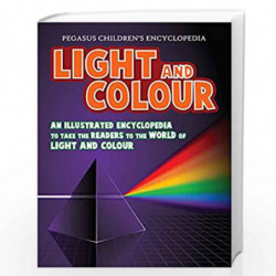 Light and color (An illustrated encyclopedia to take the readers to the world of light and color) : 1 (Physics) by PEGASUS Book-
