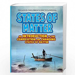 State Of Matter An Introduction To The Composition and Changing Staters Of Matter by PEGASUS Book-9788131912553