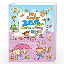 My Super 365 Page Colouring Book: 1 (365 Colouring Book) by PEGASUS Book-9788131918791