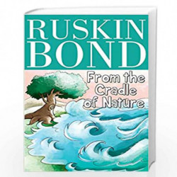 Ruskin Bond - From the Cradle of Nature by NILL Book-9788131948521