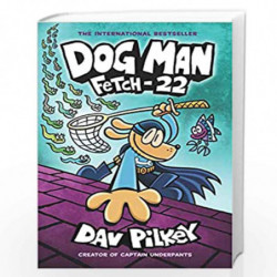 Dog Man: Fetch-22: From the Creator of Captain Underpants (Dog Man #8) by Dav Pilkey Book-9788176557962