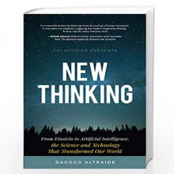 New Thinking: From Einstein to Articial Intelligence, the Science and Technology at Transformed Our World by DAGOGO ALTRAIDE Boo