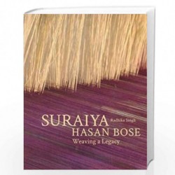 Weaving a Legacy: Suraiya Hasan Bose by Radhika Singh Book-9788183861571