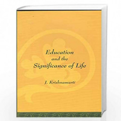 Education And The Significance Of Life by J.KRISHNAMURTI Book-9788187326434