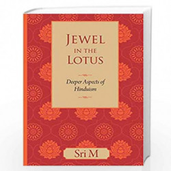 Jewel in the Lotus: Deeper Aspects of Hinduism by Sri M Book-9788191009613