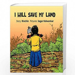 I Will Save My Land (English) by Rinchin (Illustrated By Sagar Kolwankar) Book-9789350469187