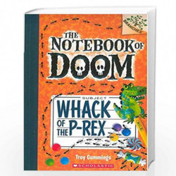 The Notebook of Doom - 5 Whack of the P-Rex by Troy Cummings Book-9789351034537