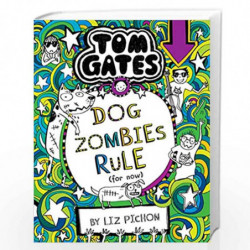 Tom Gates #11: Dog Zombies Rule by Liz Pichon Book-9789352756513