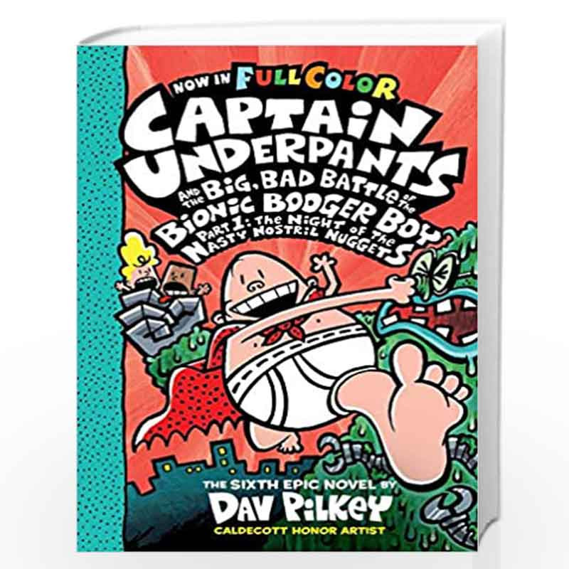 Captain Underpants #06: Big Bad Battle of the Bionic Booger Boy, Part 1 Colour edition by DAV PILKEY Book-9789352756827