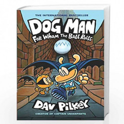 Dog Man: For Whom the Ball Rolls: From the Creator of Captain Underpants (Dog Man #7) by Dav Pilkey Book-9789352758203