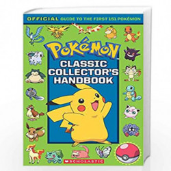 Classic Collector's Handbook: An Official Guide to the First 151 Pokmon (WITHOUT POSTER) by Scholastic Book-9789352758906