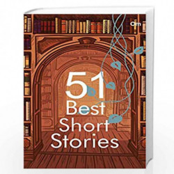 Best Short Stories : 51 Best Short Stories- A Magnificent Selection of Short Stories from the finest writers in the World by NIL