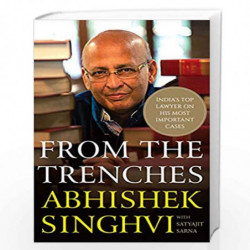 From the Trenches : India's top lawyer on his most important cases by Abhishek Singhvi Book-9789353450908