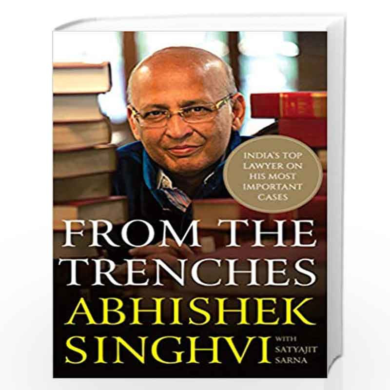 From the Trenches : India's top lawyer on his most important cases by Abhishek Singhvi Book-9789353450908