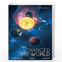 They Changed the World: Copernicus-Bruno-Galileo: A Graphic Biography (Campfire Graphic Novels) by Rik Hoskin Book-9789381182963