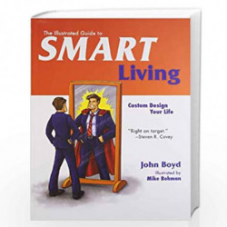 The Illustrated Guide To Smart Living: Custom Design Your Life by JHON BOYD Book-9789381860656