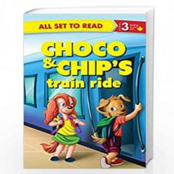 All set to Read- Readers Level 3- Choco and Chips Train Ride- READERS by NA Book-9789384625108