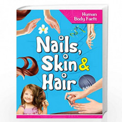 Human Body: Nails, Skin & Hair- Human Body Facts by NILL Book-9789385609190