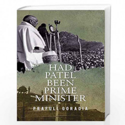Had Patel been Prime Minister by Prafull Goradia Book-9789386473868