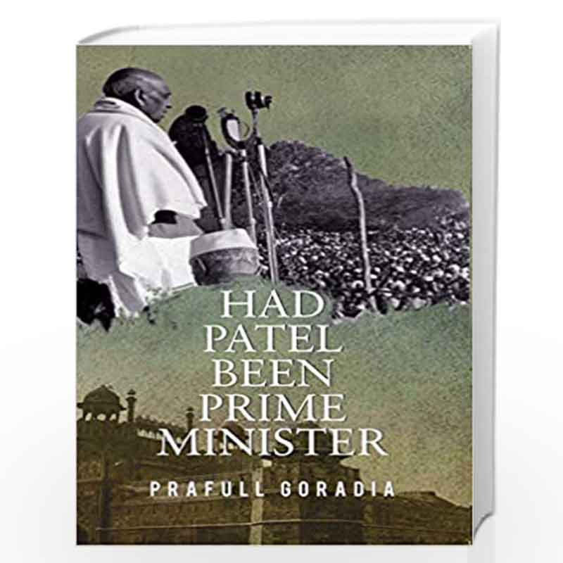 Had Patel been Prime Minister by Prafull Goradia Book-9789386473868