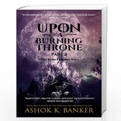 Upon a Burning Throne Part - 2 by ASHOK K.BANKER Book-9789386797506