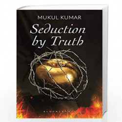 Seduction by Truth by MUKUL KUMAR Book-9789387457621