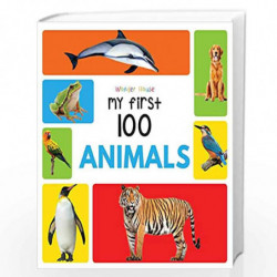 My First 100 Animals Picture Book: My First 100 Series (My first 100 books) by Wonder House Books Editorial Book-9789388144896