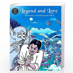 Legend and Lore - Regional Folktales of India Amar Chitra Katha and Reena Ittyerah Puri Amar Chitra Katha by Amar Chitra Katha B