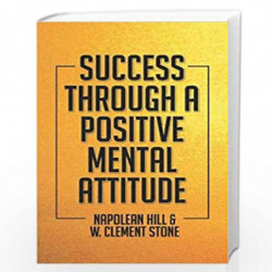 Success Through A Positive Mental Attitude by Napolean Hill & Clement Stone Book-9789388247153