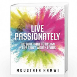 Live Passionately by \"MOUSTAFA  HAMWI\n\"" Book-9789388247467"