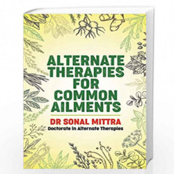 Alternate Therapies For Common Ailments by DR.SONAL MITTRA Book-9789388247474