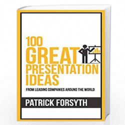100 Great Presentation Ideas (100 Great Ideas Series) by PATRICK FORSYTH Book-9789388247610