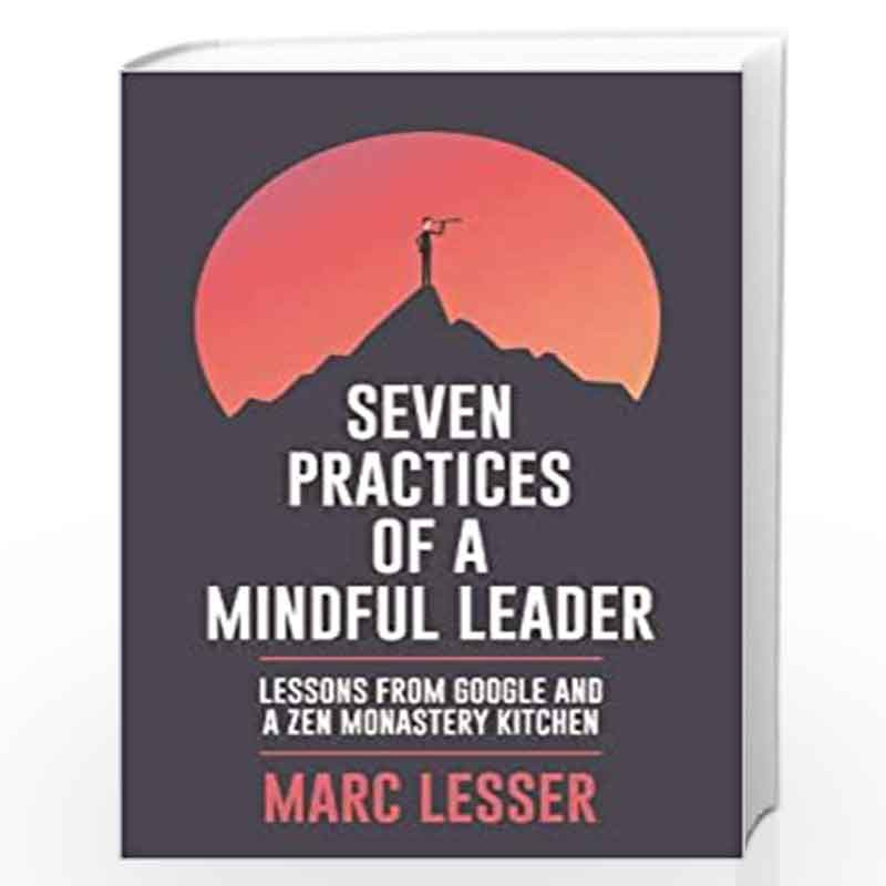 Seven Practices Of A Mindful Leader by Marc Lesser Book-9789388247801