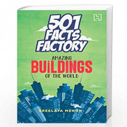 501 Facts Factory: Amazing Buildings of the World by Edited by Menon, Sreelata Book-9789388322270