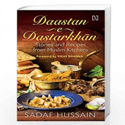 Daastan-e-Dastarkhan: Stories and Recipes from Muslim Kitchens by Hussain, Sadaf Book-9789388322416