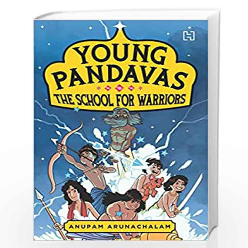 Young Pandavas: The School for Warriors by Arunachalam, Anupam Book-9789388322812