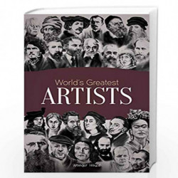 World's Greatest Artists: Biographies of Inspirational Personalities For Kids by Wonder House Books Book-9789388369053