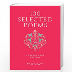 100 Selected Poems, W. B. Yeats: Collectable Hardbound Edition by W B YEATS Book-9789388369756