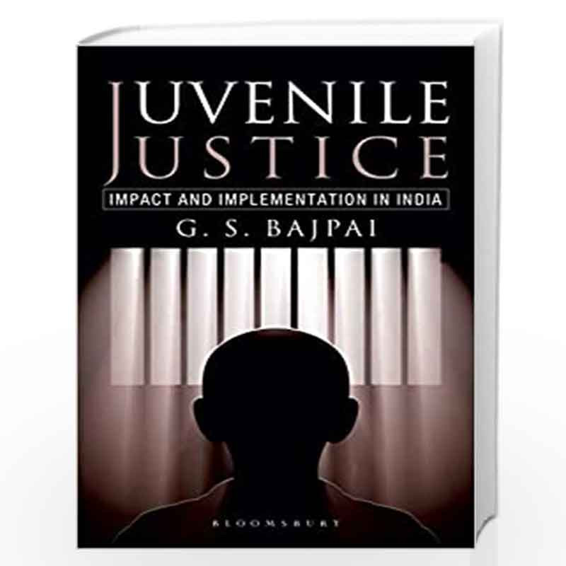 Juvenile Justice: Impact and Implementation in India by GS Bajpai Book-9789388414630