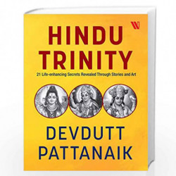 Hindu Trinity: 21 Life-enhancing Secrets Revealed Through Stories and Art by Devdutt Pattanaik Book-9789388754712
