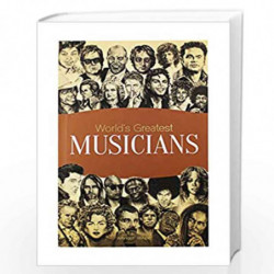 World's Greatest Musicians: Biographies of Inspirational Personalities For Kids by Wonder House Books Book-9789388810388