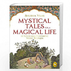 Mystical Tales For A Magical Life: 11 Unheard Fantastic Vedic Stories by Shubha Vilas Book-9789388810463