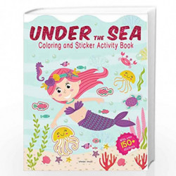 Under The Sea - Coloring and Sticker Activity Book (With 150+ Stickers) (Coloring Sticker Activity Books) by Wonder House Books 