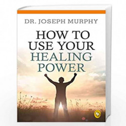 How To Use Your Healing Power by Joseph Murphy Book-9789389053777